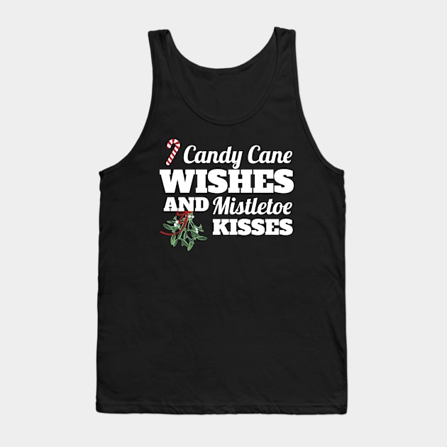 Candy Cane Wishes and Mistletoe Kisses Christmas Gift Tank Top by Tracy